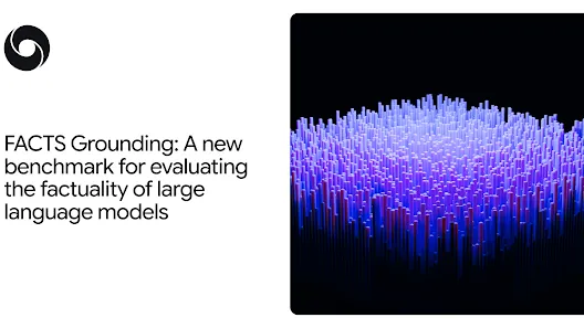 FACTS Grounding: A new benchmark for evaluating the factuality of large language models