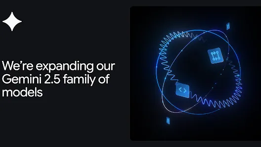 We’re expanding our Gemini 2.5 family of models