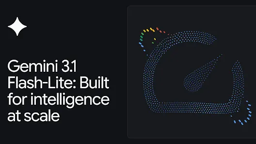 Gemini 3.1 Flash-Lite: Built for intelligence at scale