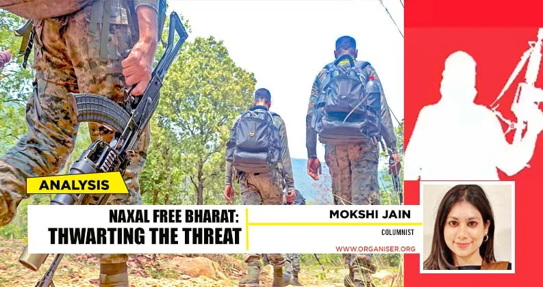 Naxal Free Bharat: Thwarting the threat